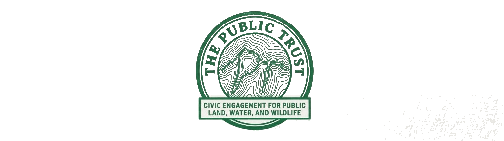 The Public Trust — Civic engagement for public land, water, and wildlife